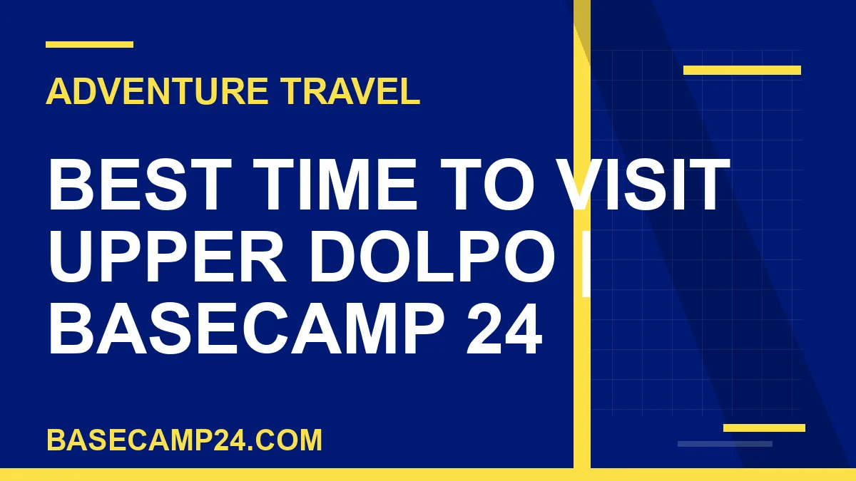 Best Time to Visit Upper Dolpo