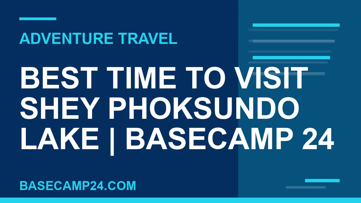 Best Time to Visit Shey Phoksundo Lake