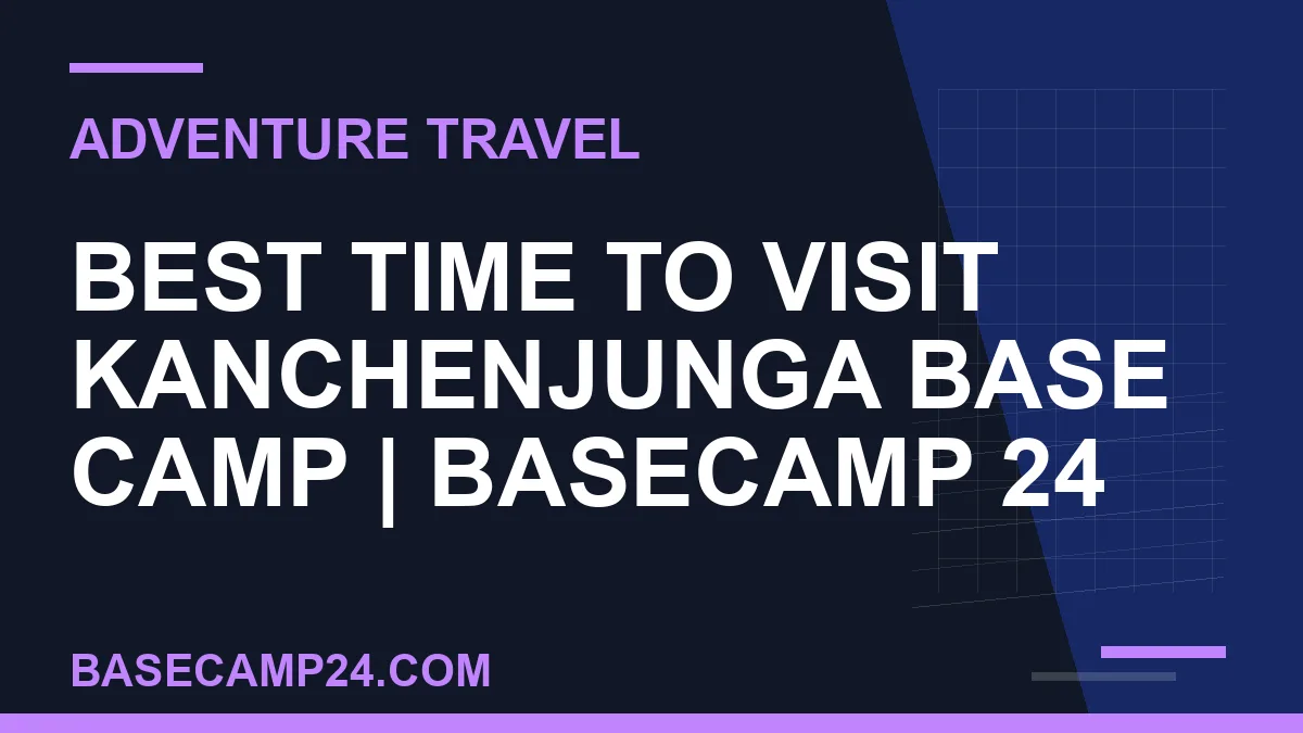 Best Time to Visit Kanchenjunga Base Camp