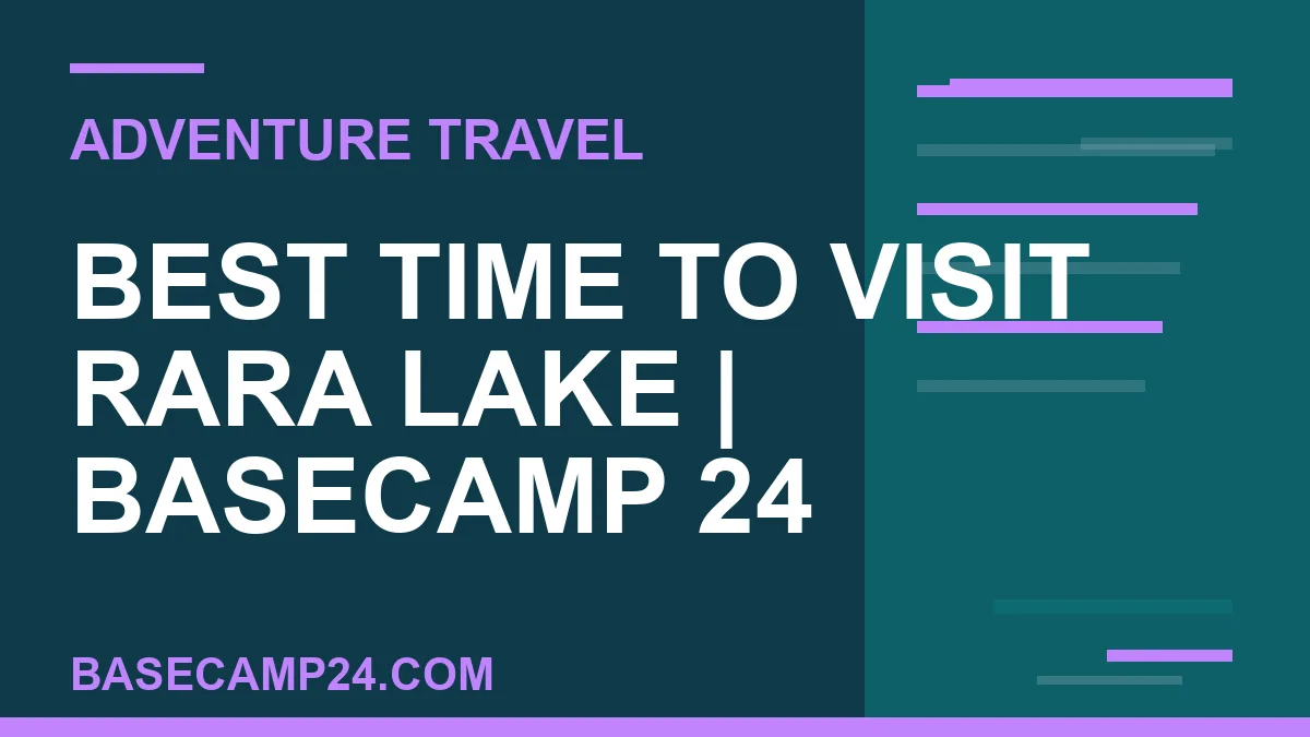 Best Time to Visit Rara Lake