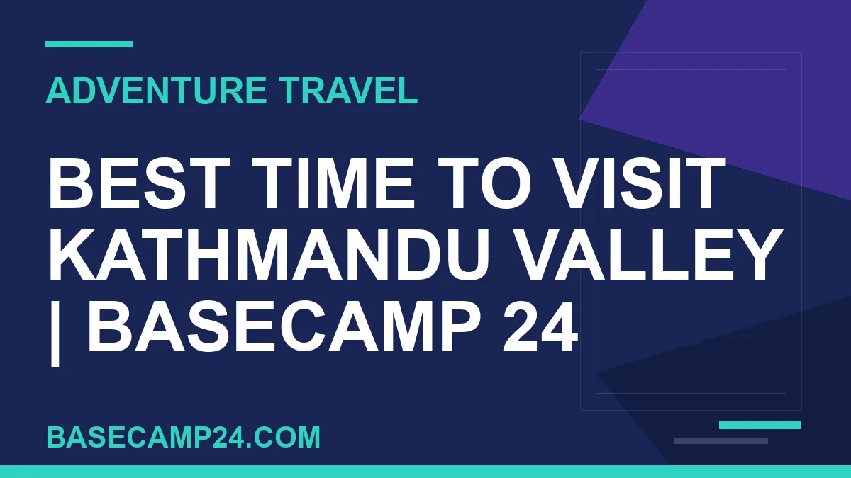 Best Time to Visit Kathmandu Valley