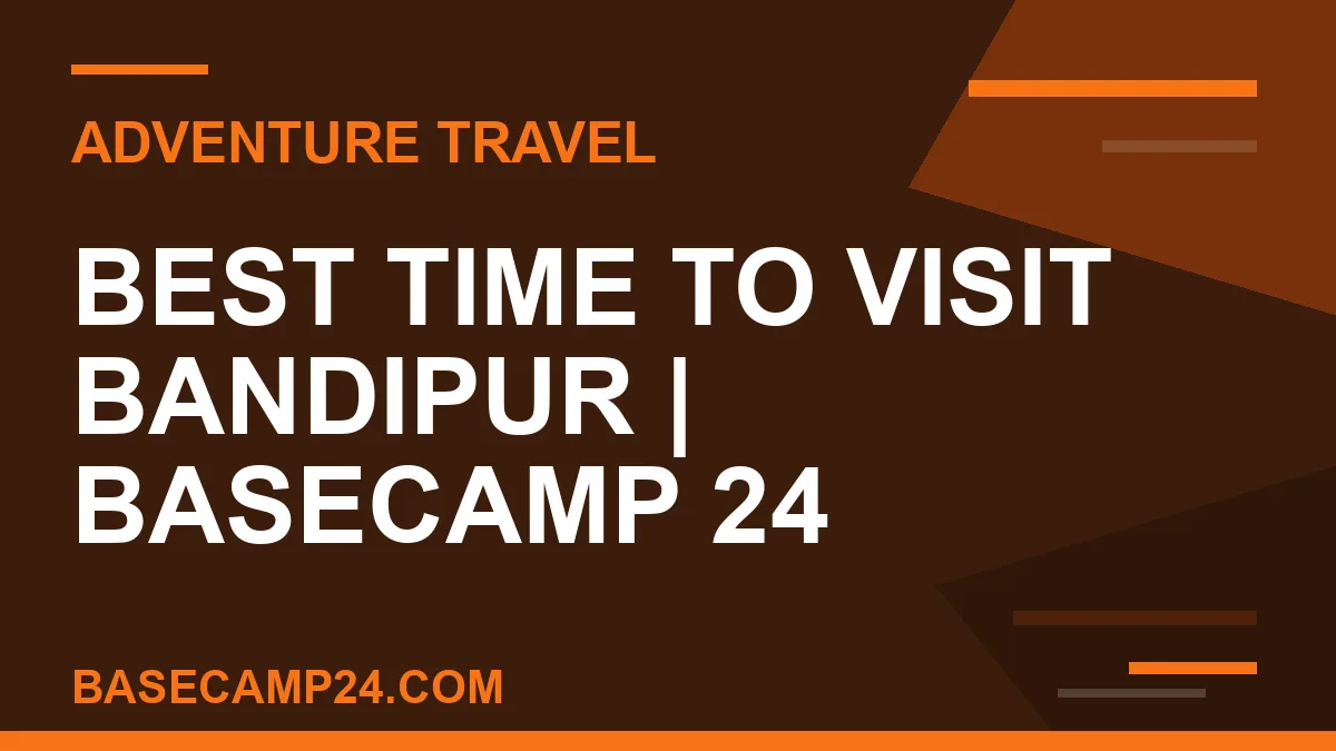 Best Time to Visit Bandipur