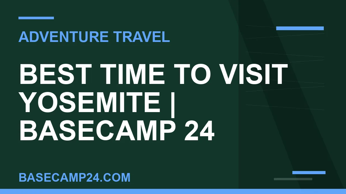Best Time to Visit Yosemite