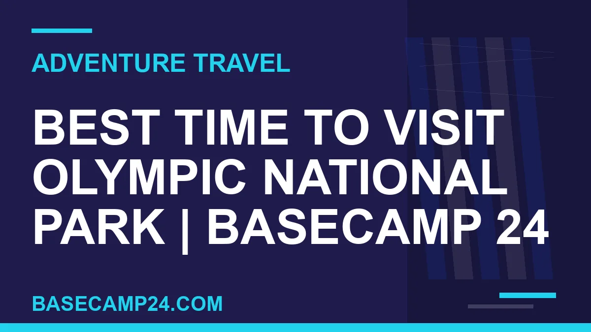 Best Time to Visit Olympic National Park