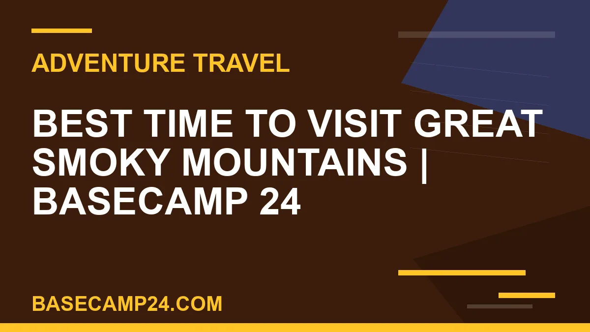 Best Time to Visit Great Smoky Mountains