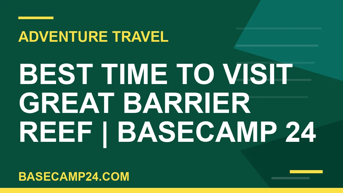 Best Time to Visit Great Barrier Reef