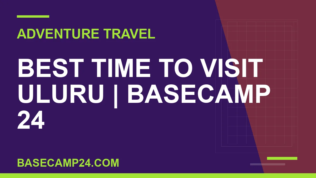 Best Time to Visit Uluru