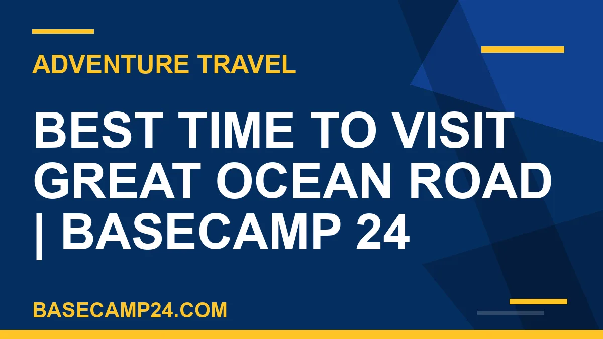 Best Time to Visit Great Ocean Road