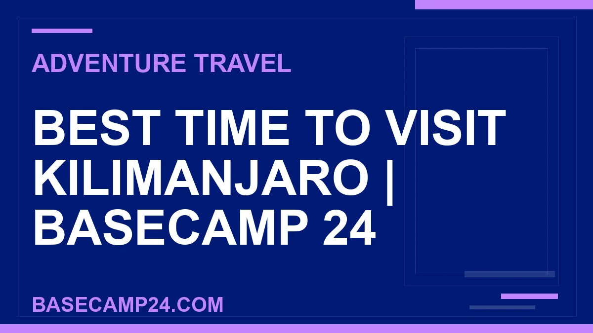 Best Time to Visit Kilimanjaro