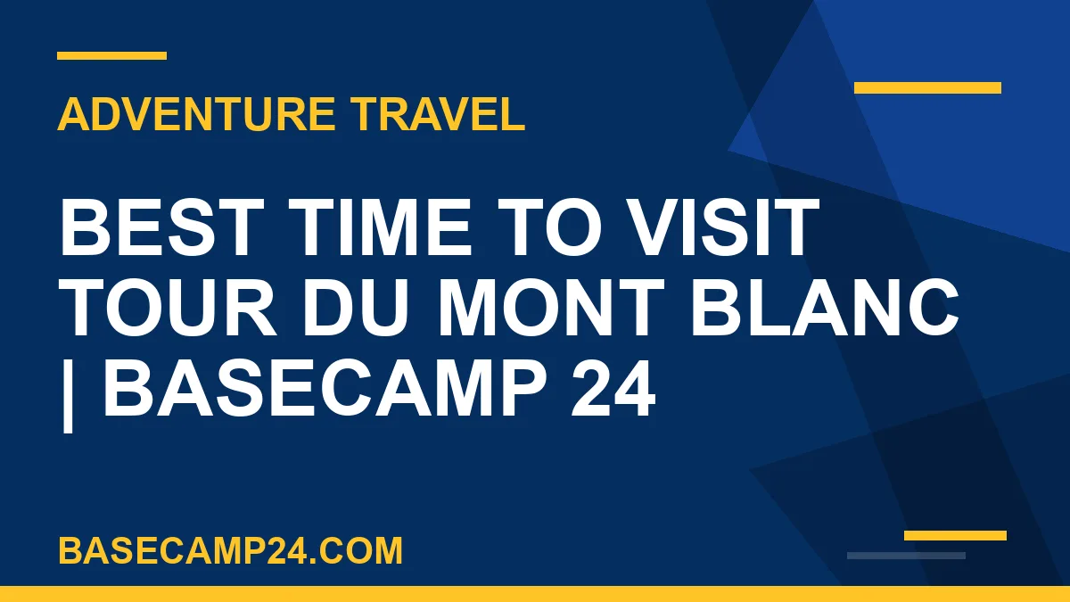 Best Time to Visit Tour du Mont Blanc