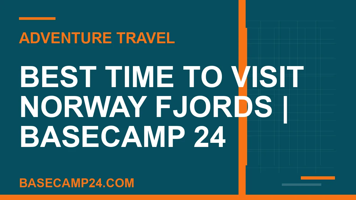 Best Time to Visit Norway Fjords