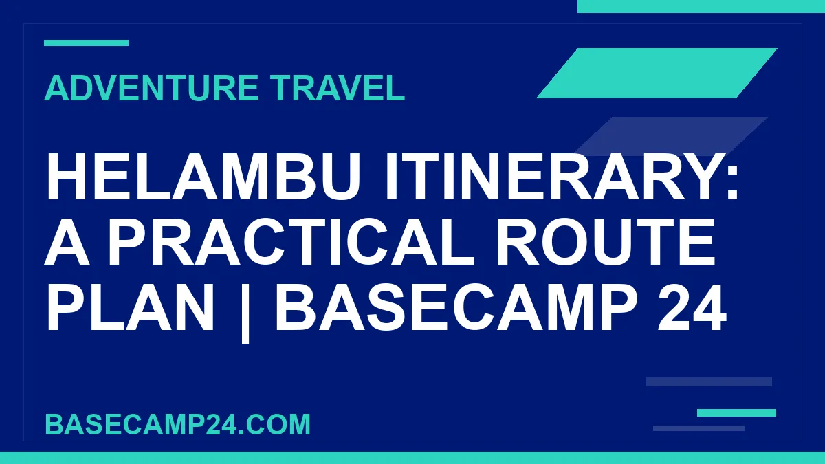 Helambu Itinerary: A Practical Route Plan