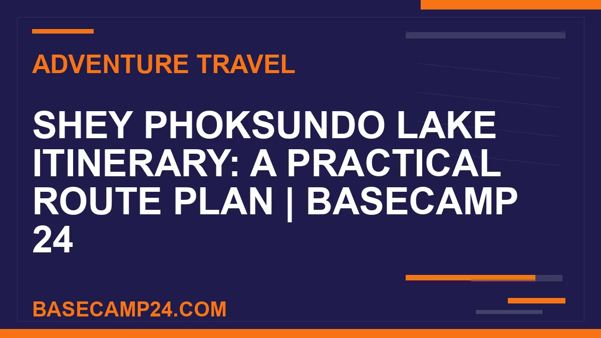 Shey Phoksundo Lake Itinerary: A Practical Route Plan