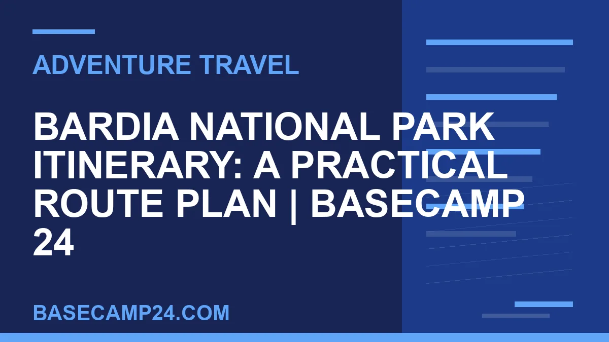 Bardia National Park Itinerary: A Practical Route Plan