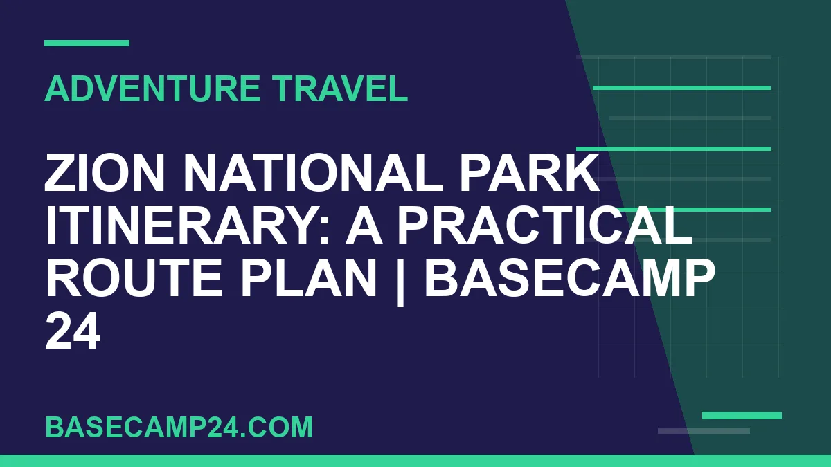 Zion National Park Itinerary: A Practical Route Plan