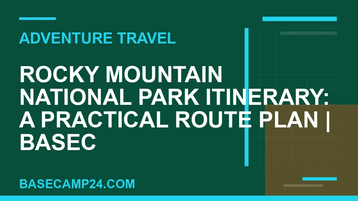 Rocky Mountain National Park Itinerary: A Practical Route Plan