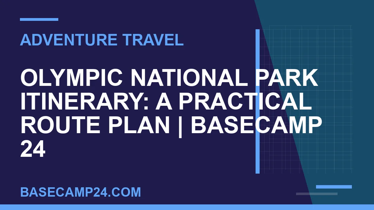 Olympic National Park Itinerary: A Practical Route Plan