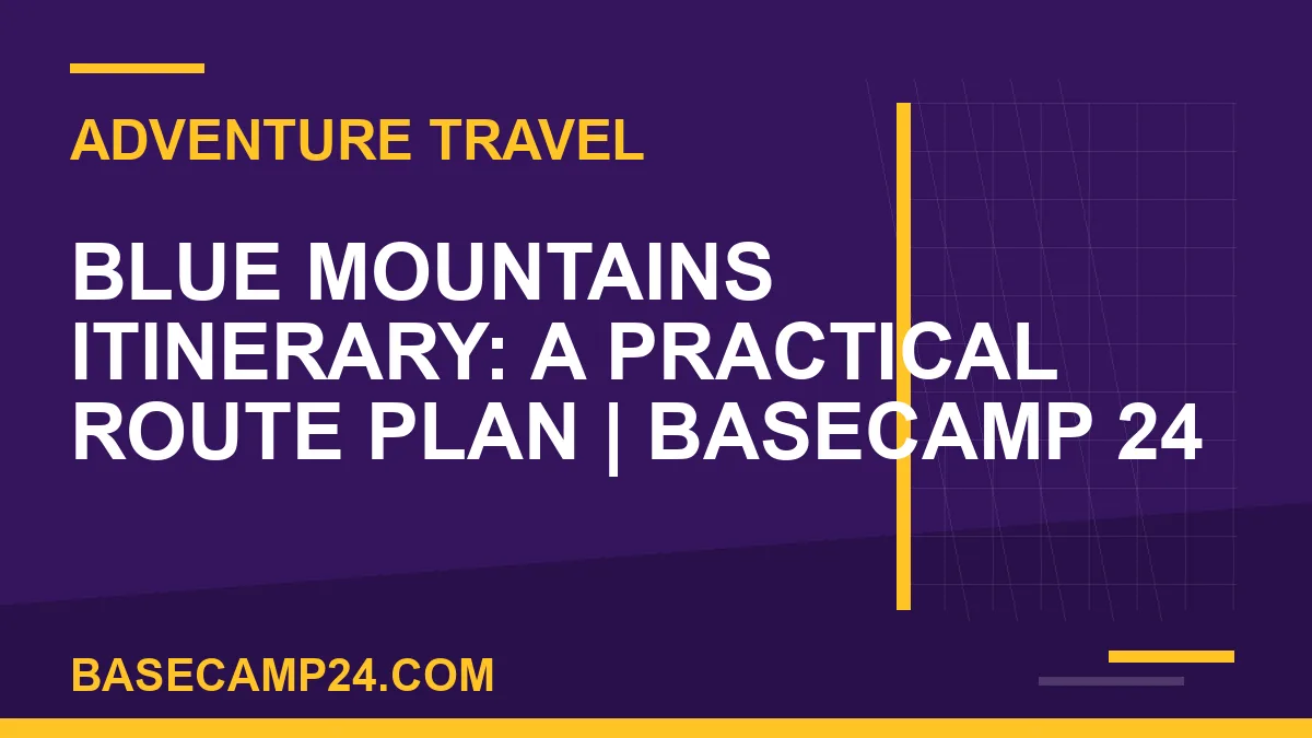 Blue Mountains Itinerary: A Practical Route Plan