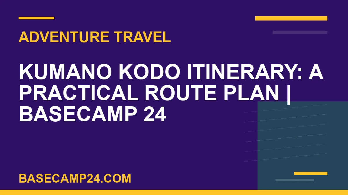 Kumano Kodo Itinerary: A Practical Route Plan