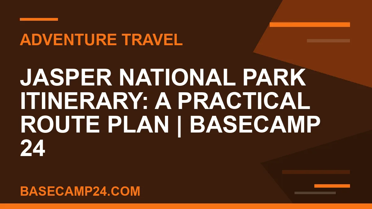 Jasper National Park Itinerary: A Practical Route Plan
