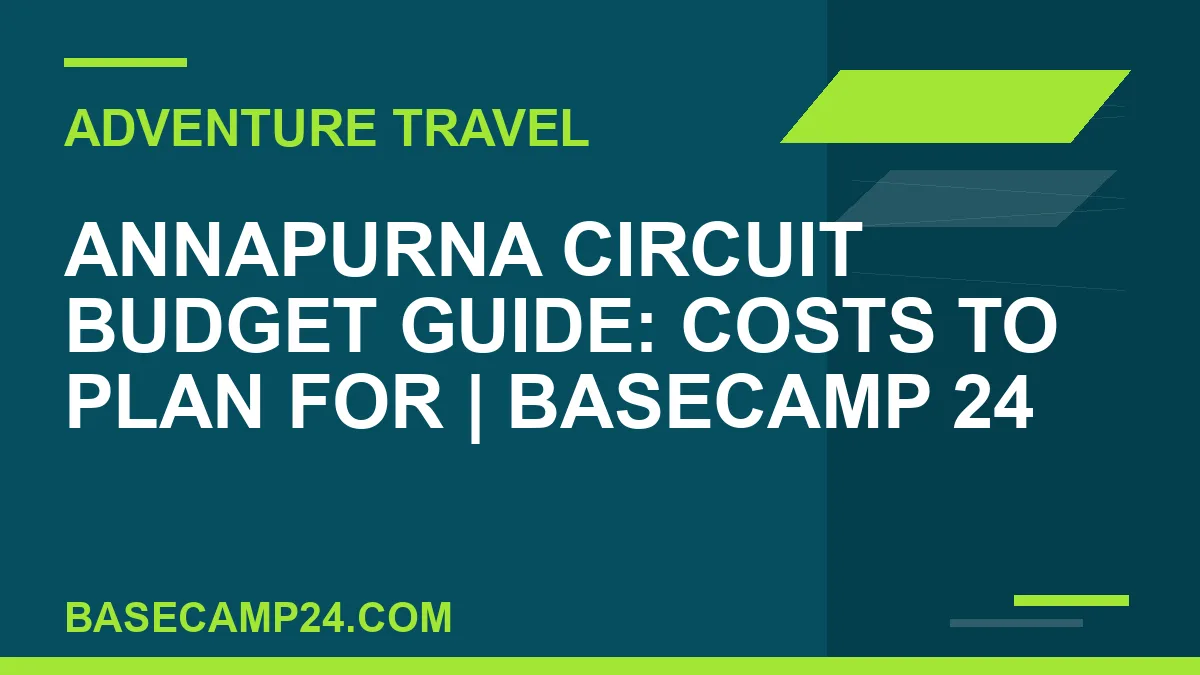 Annapurna Circuit budget guide - Annapurna Circuit Budget Guide: Costs to Plan For | Basecamp 24 | basecamp24